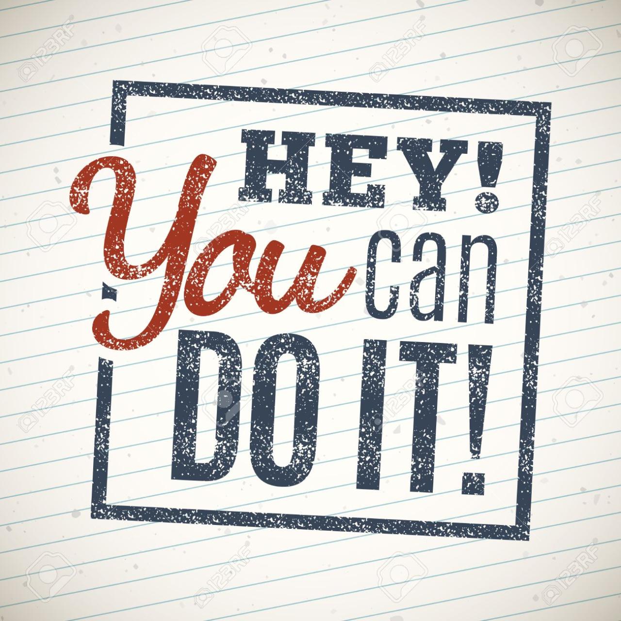 Hey You Can Do It, Motivational Lettering Quote Royalty Free Svg, Cliparts,  Vectors, And Stock Illustration. Image 46527751.