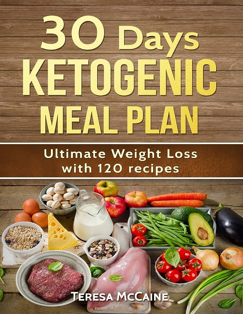 30 Day Ketogenic Meal Plan: Ultimate Weight Loss With 120 Keto Recipes :  Mccaine, Teresa: Amazon.Com.Au: Books