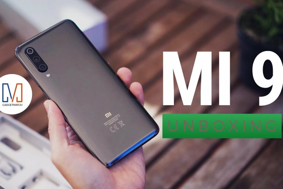 Xiaomi Mi 9 Unboxing: Trải Nghiệm Sản Phẩm Tuyệt Vời