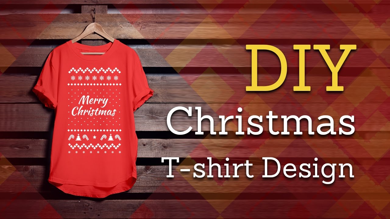 How To Design Christmas T-Shirts For Your Friends And Family - Youtube