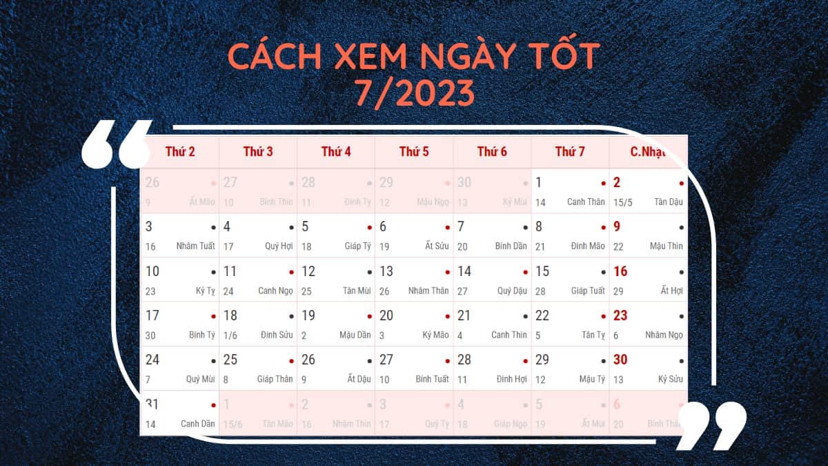 Xem Ngày Tốt Tháng 7 Năm 2023: Ngày Đẹp Để Cưới Hỏi, Sinh Con